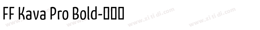 FF Kava Pro Bold字体转换 FF Kava Pro Bold字体转换